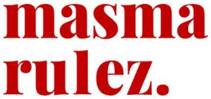 masma rulez.